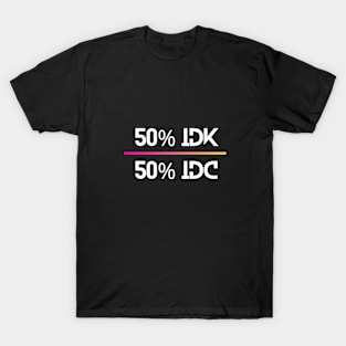 50%idk  50%idc funny hipster meme T-Shirt